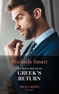 Michelle Smart - The Secret Behind The Greek's Return.