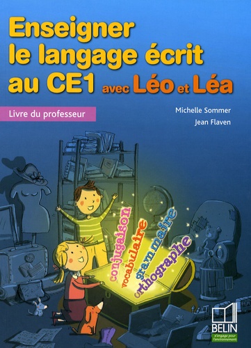 Michelle Sommer et Jean Flaven - Enseigner le langage écrit au CE1 avec Léo et Léa - Livre du professeur.