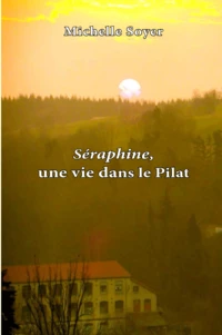 Séraphine, une vie dans le Pilat
