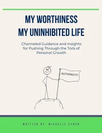 My Worthiness. My Uninhibited Life