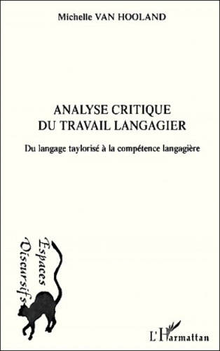 Michelle Van Hooland - Analyse Critique Du Travail Langagier. Du Langage Taylorise A La Competence Langagiere.