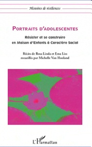 Michelle Van Hooland - Portraits d'adolescentes - Résister et se construire en Maison d'enfants à Caractère Social.