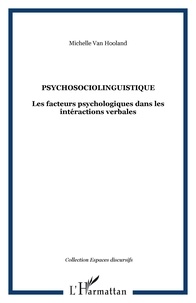 Michelle Van Hooland - Psychosociolinguistique - Les facteurs psychologiques dans les interactions verbales.