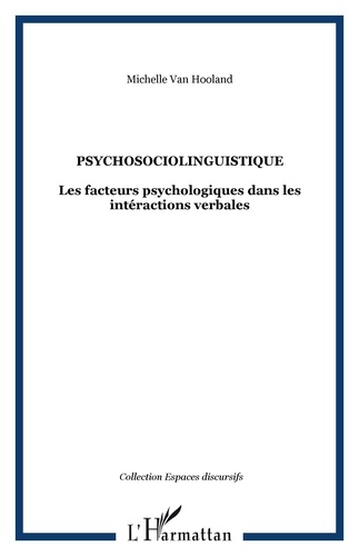 Michelle Van Hooland - Psychosociolinguistique - Les facteurs psychologiques dans les interactions verbales.