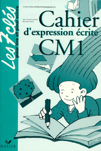 Michelle Varier et Jean-Claude Landier - Cahier d'expression écrite CM 1.