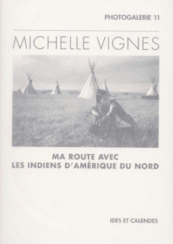 Michelle Vignes - Ma Route Avec Les Indiens D'Amerique Du Nord.