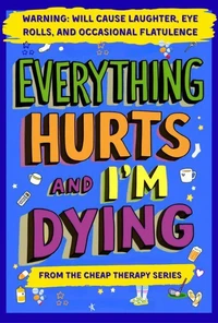 Everything Hurts And I'm Dying