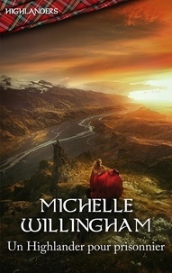 Michelle Willingham - Un Highlander pour prisonnier.