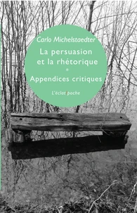 La persuasion et la rhétorique & Appendices critiques