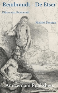  Michiel Kersten - Rembrandt - De Etser - Secrets of Rembrandt, #1.