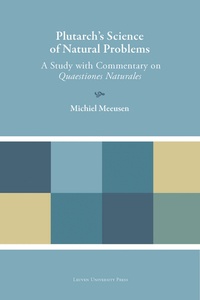 Michiel Meeusen - Plutarch's science of natural problems - A study with commentary.