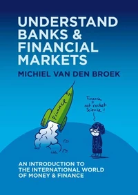 Understand Banks &amp; Financial Markets: An Introduction to the International World of Money &amp; Finance