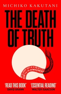 Michiko Kakutani - The Death of Truth.
