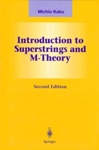 Michio Kaku - INTRODUCTION TO SUPERSTRINGS AND M-THEORY. - 2nd edition.