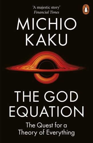 Michio Kaku - The God Equation - The Quest for a Theory of Everything.
