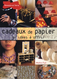 Michiru Fujii - Cadeaux de papier - 50 idées à offrir.