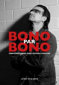 Michka Assayas - Bono par Bono - Conversations avec Michka Assayas.
