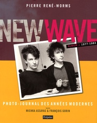 Michka Assayas et François Gorin - New wave Photo-journal des années modernes 1977-1983.