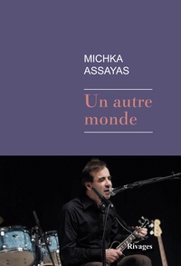 Michka Assayas - Un autre monde.
