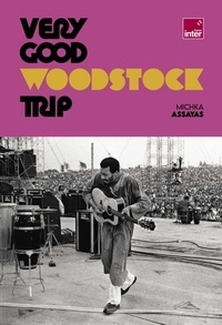 Michka Assayas - Very Good Woodstock Trip.