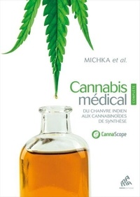 Michka et al. et  Michka - Cannabis médical - Edition Complète Nouvelle édition - Du chanvre indien aux cannabinoïdes de synthèse.