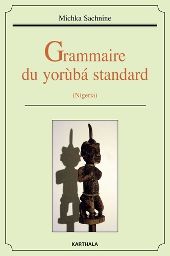 Michka Sachnine - Grammaire du yoruba standard (Nigeria).