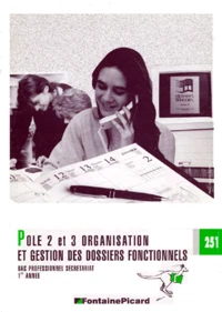 Pôle 2 et 3, organisation et gestion des dossiers fonctionnels, bac professionnel secrétariat 1ère année