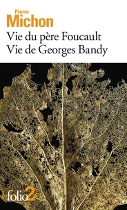Vie du père Foucault ; Vie de Georges Bandy