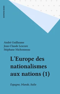 L'Europe Des Nationalismes Aux Nations. Italie, Espagne, Irlande