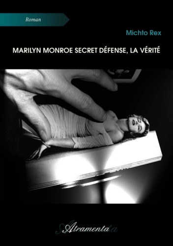 Michto Rex - Marilyn Monroe secret défense, la vérité.