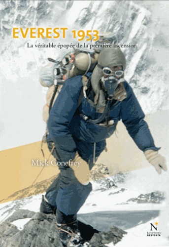 Mick Conefrey - Everest 1953 - La véritable épopée de la première ascension.
