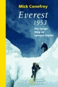 Mick Conefrey - Everest 1953 - Der lange Weg zu seinem Gipfel.