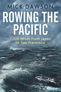 Mick Dawson - Rowing the Pacific - 7,000 Miles from Japan to San Francisco.