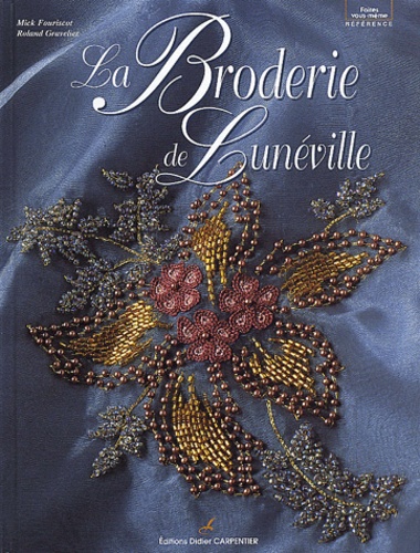 Mick Fouriscot et Roland Gravelier - La broderie de Lunéville.