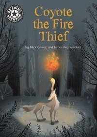 Mick Gowar et James Rey Sanchez - Coyote the Fire Thief - Independent Reading 15.