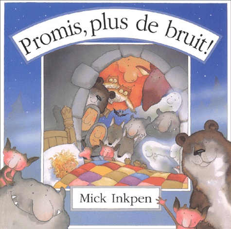 Mick Inkpen - Promis, plus de bruit !.