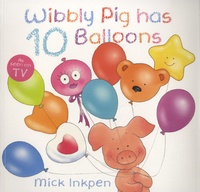 Mick Inkpen - Wibbly Pig Has 10 Balloons.