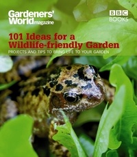 Mick Lavelle - Gardeners' World: 101 Ideas for a Wildlife-friendly Garden.