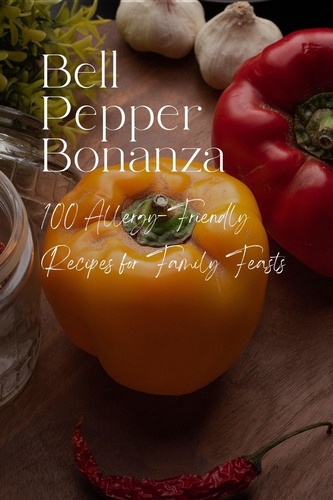  Mick Martens - Bell Pepper Bonanza: 100 Allergy-Friendly Recipes for Family Feasts - Vegetable, #10.