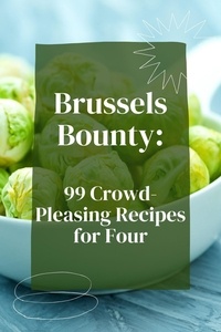 Mick Martens - Brussels Bounty: 99 Crowd-Pleasing Recipes for Four - Vegetable, #4.