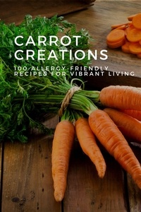  Mick Martens - Carrot Creations: 100 Allergy-Friendly Recipes for Vibrant Living - Vegetable, #13.