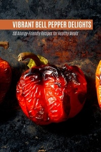  Mick Martens - Vibrant Bell Pepper Delights: 100 Allergy-Friendly Recipes for Healthy Meals - Vegetable, #9.