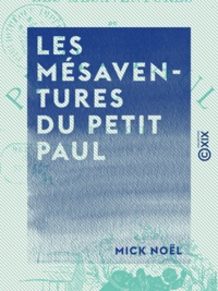 Mick Noël - Les Mésaventures du petit Paul.