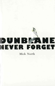 Mick North - Dunblane - Never Forget.
