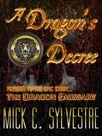  Mick Sylvestre - A Dragon’s Decree - The Dragon Emissary, #1.