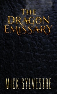  Mick Sylvestre - The Dragon Emissary.