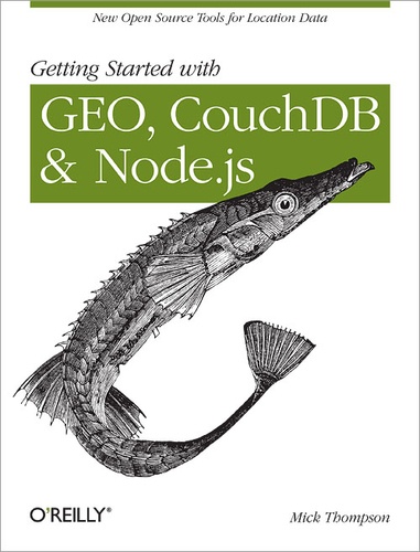 Mick Thompson - Getting Started with GEO, CouchDB, and Node.js - New Open Source Tools for Location Data.