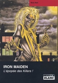 Mick Wall - Iron Maiden - L'épopée des Killers.