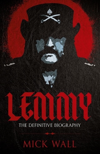 Lemmy. The Definitive Biography