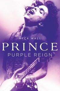 Mick Wall - Prince - Purple Reign.